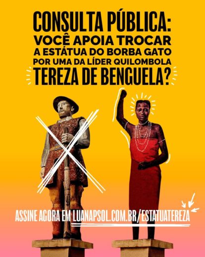 Consultoria Publica para trocar a estatua de Borba Gato por Tereza de Banguela, historica Lider Quilombola. (3)